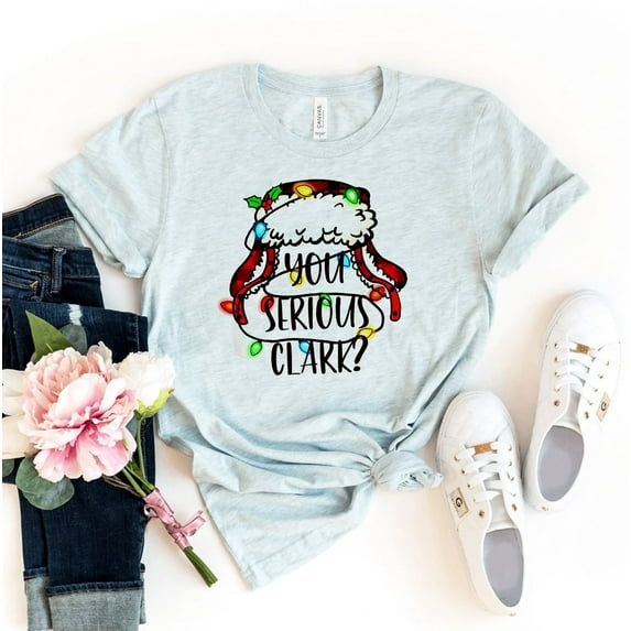 You Serious Clark T-shirt Xmas Gift Christmas Top Family Shirt Vacation Tshirt Women's Weekend Shirts Holiday Tee