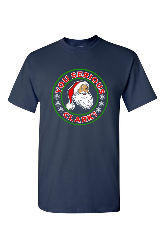 You Serious Clark? Vacation Holiday Merry Christmas Funny DT Adult T-Shirt Tee