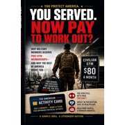 You Served. Now Pay to Work Out? Why the People Who Defend America Shouldn't Have to Pay to Stay Fit-and Why the Rest o, Paperback