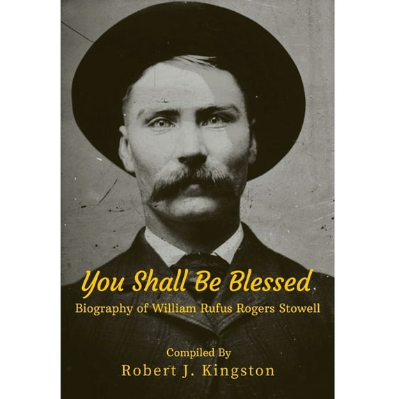 You Shall Be Blessed: Biography of William Rufus Rogers Stowell, (Hardcover)