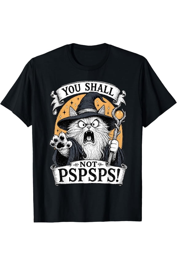 You Shall Not PSPSPS Funny Wizard Cat Fantasy Art T-Shirt