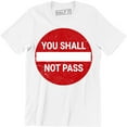 thumbnail image 1 of You Shall Not Pass Funny Parody Street Sign Humor Men's Tee Shirt, 1 of 4