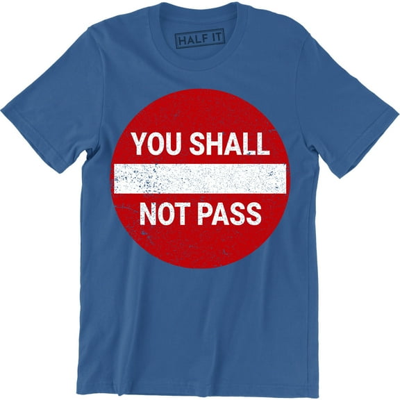 You Shall Not Pass Funny Parody Street Sign Humor Men's Tee Shirt