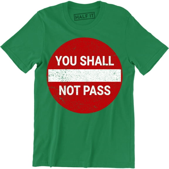 You Shall Not Pass Funny Parody Street Sign Humor Men's Tee Shirt