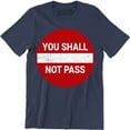 thumbnail image 1 of You Shall Not Pass Funny Parody Street Sign Humor Men's Tee Shirt, 1 of 4
