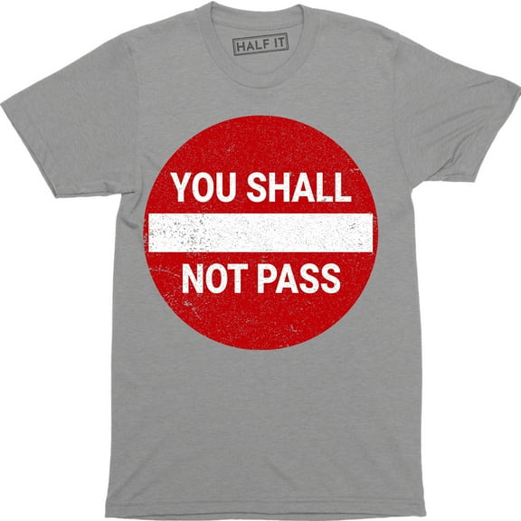 You Shall Not Pass Funny Parody Street Sign Humor Men's Tee Shirt