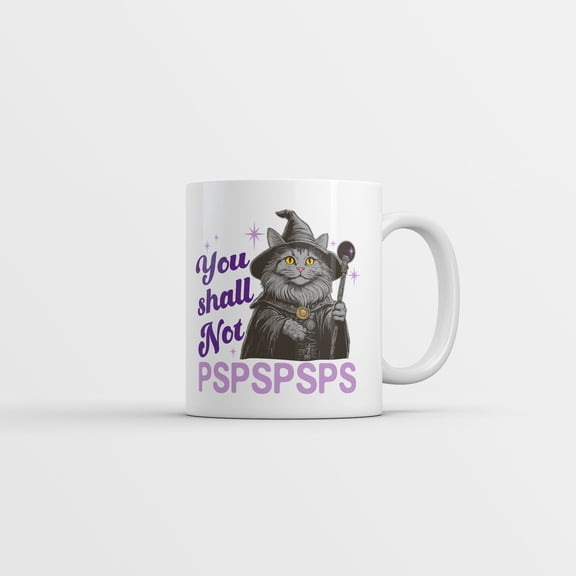 You Shall Not Pspspsps Mug Kitten Graphic Novelty Coffee Cup