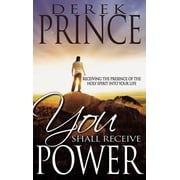 You Shall Receive Power Receiving the Presence of the Holy Spirit Into Your Life Revised, Paperback