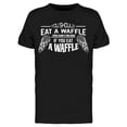 thumbnail image 1 of You Should Eat A Waffle Tee Men's -Image by Shutterstock, 1 of 2