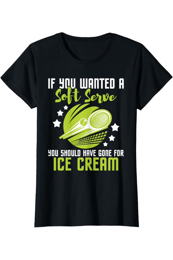 You Should Have Gone for Ice Cream - Tennis Player T-Shirt