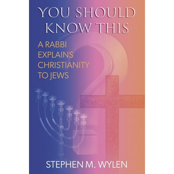 You Should Know This : A Rabbi Explains Christianity to Jews (Paperback)