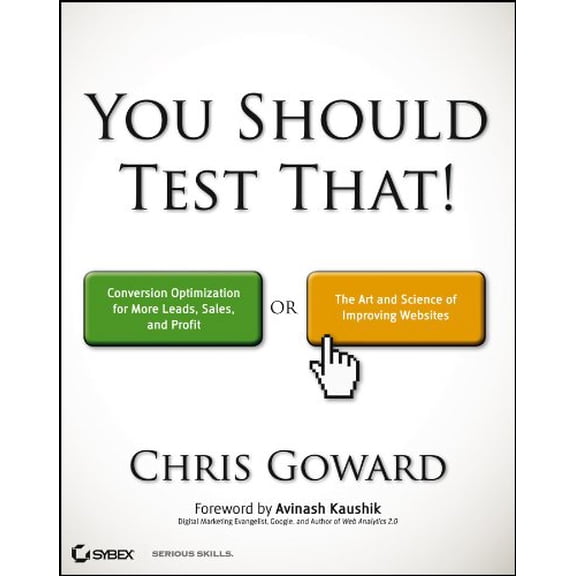 Pre-Owned You Should Test That: Conversion Optimization for More Leads, Sales and Profit or The Art and Science of Optimized Marketing, 9781118301302, 1118301307, Paperback, 1 edition