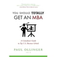 thumbnail image 1 of You Should (Totally) Get an MBA: A Comedian's Guide to Top U.S. Business Schools, (Paperback), 1 of 1