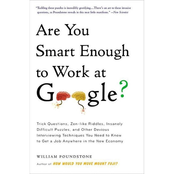 Are You Smart Enough to Work at Google?: Trick Questions, Zen-Like Riddles, Insanely Difficult Puzzles, and Other Deviou, (Paperback)