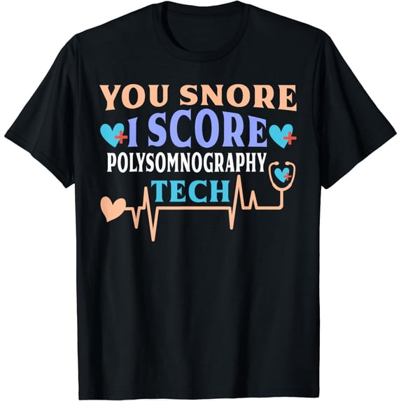 You Snore I Snore Tech Funny Tech Sleep Polysomnography T-Shirt