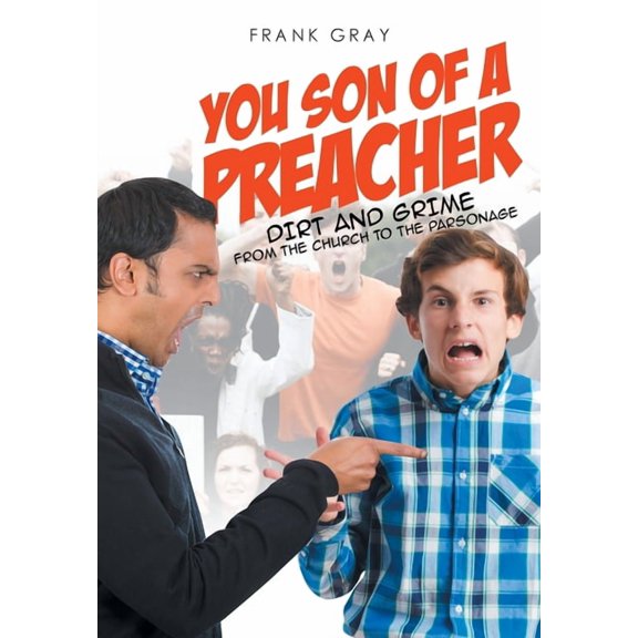 You Son of a Preacher: Dirt and Grime from the Church to the Parsonage (Hardcover)