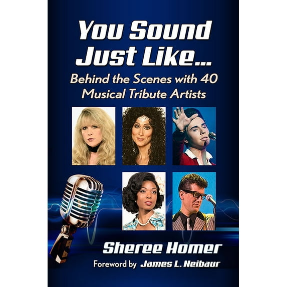 You Sound Just Like...: Behind the Scenes with 40 Musical Tribute Artists, (Paperback)