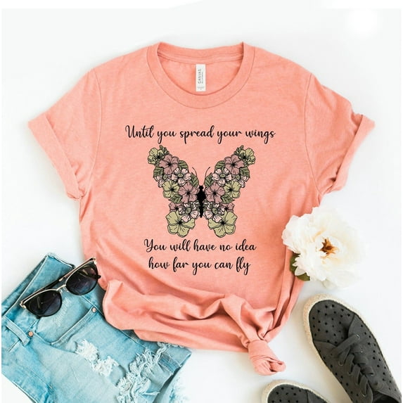 Until You Spread Your Wings T-shirt Will Have No Idea Shirt How To Far Can Fly Gift Butterfly Tee Women's Top Were Ready Inspirational Custom Memorial