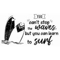 thumbnail image 1 of You Can't Stop The Waves But You Can Learn To Surf - Surfing Quotes Wall Decal | 21" x 36" Beach Surfer Wall Art Adhesive Decor Design | DIY Stick And Peel Bedroom Living Room Vinyl Decoration Sticker, 1 of 4