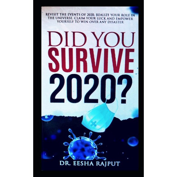Did You Survive 2020?: Revisit the events of 2020, realize your role in the universe, claim your luck and empower yourself to win over any disaster. (Paperback)