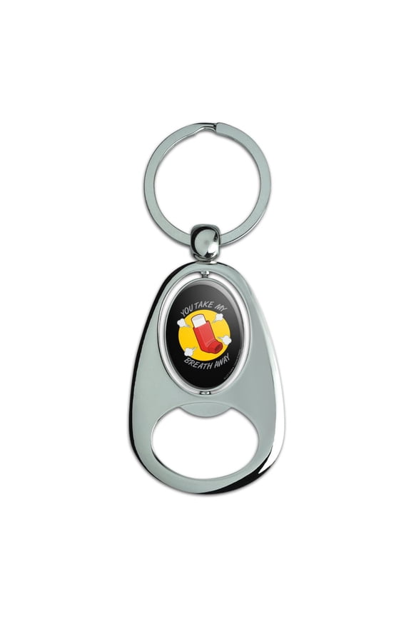 You Take My Breath Away Asthma Inhaler Funny Humor Keychain Chrome Metal Spinning Oval Bottle Opener