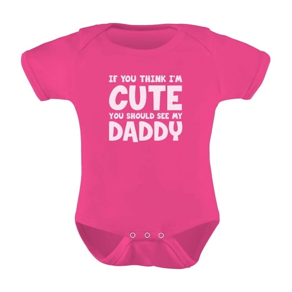 If You Think I'm Cute You Should See My Daddy Unisex Baby Bodysuit - Newborn Wow Pink, Funny Infant Romper, Cute Baby Outfit, Ideal Baby Shower Gift, Soft Cotton One-Piece for Baby Boys and Girl