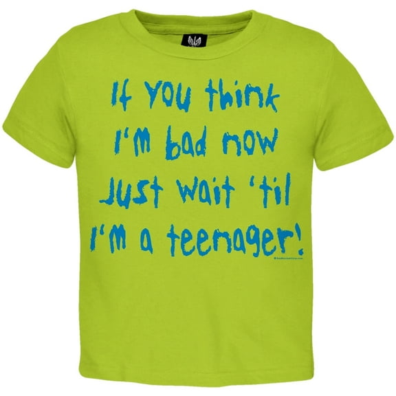 You Think I'm Bad Now Toddler T-Shirt - 4T
