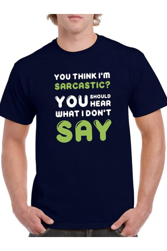 You Think I'm Sarcastic? T-Shirt Men -Smartprints Designs, Male 3X-Large