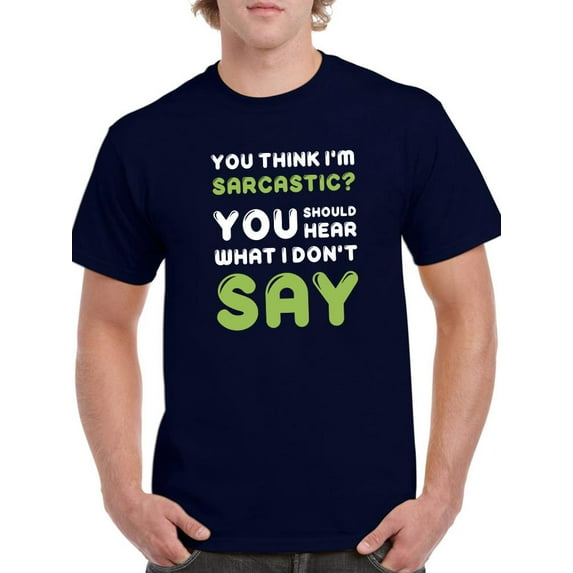 You Think I'm Sarcastic? T-Shirt Men -Smartprints Designs, Male x-Large