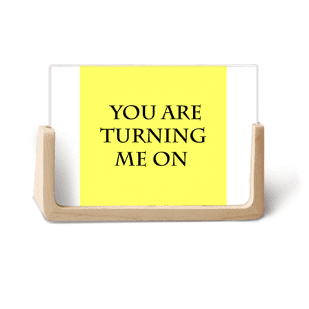 You Turn Me On Impress Me Photo Wooden Photo Frame Tabletop Display