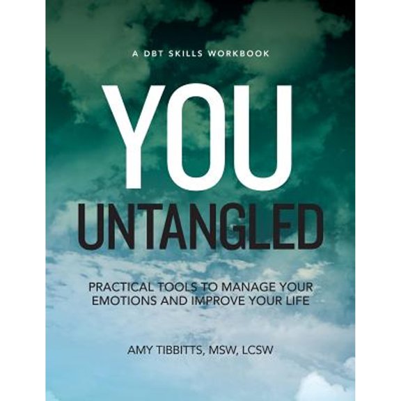 Pre-Owned You Untangled: A DBT Workbook: Practical Tools To Manage Your Emotions And Improve Your Life: Volume 1 (Skills Workbooks) Paperback