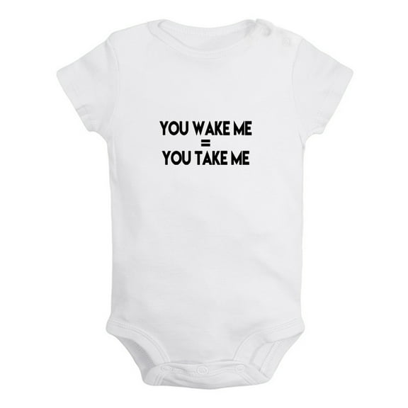You Wake Me = You Take Me Funny Rompers For Babies, Newborn Baby Unisex Bodysuits, Infant Jumpsuits, Toddler 0-24 Months Kids One-Piece Oufits (White, 6-12 Months)