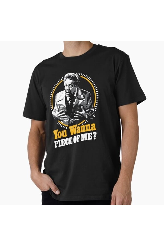 You Wanna Piece Of Me!? Premium Made in USA Mens Tshirt S to 5XL