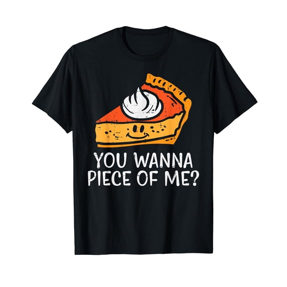 You Wanna Piece Of Me Pumpkin Thanksgiving Men Women Kids T-Shirt