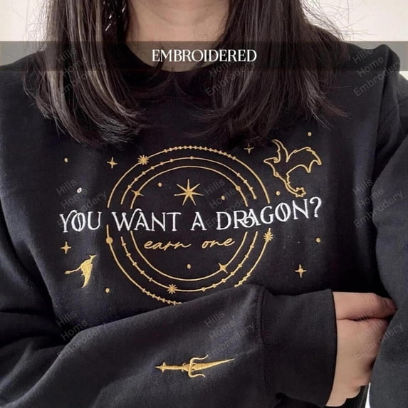 You Want A Dragon Embroidered Sweatshirt, Fourth Wing Fan Gift, Custom Embroidered Sweatshirt