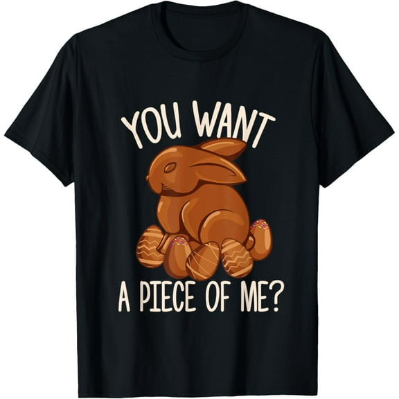 You Want A Piece Of Me - Chocolate Bunny Easter Sunday T-Shirt