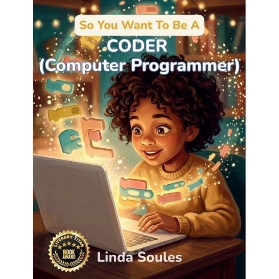 So You Want to Be A... So You Want To Be A Coder (Computer Programmer): A Kids' Guide to Coding, Programming Languages, Software Development, a, Book 36, (Hardcover)
