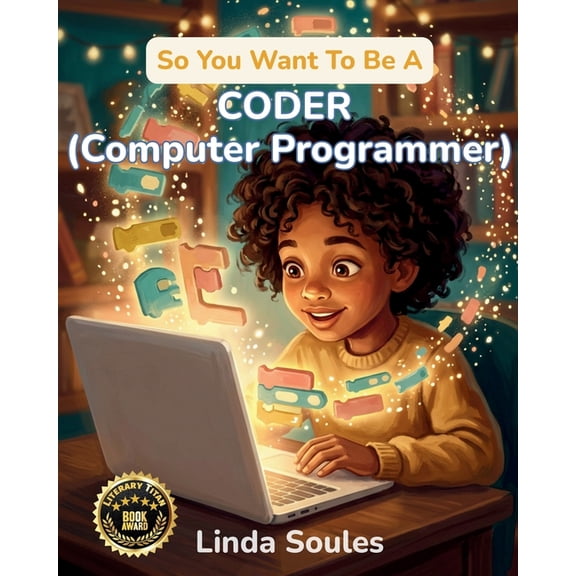 So You Want to Be A... So You Want To Be A Coder (Computer Programmer): A Kids' Guide to Coding, Programming Languages, Software Development, a, Book 36, (Paperback)