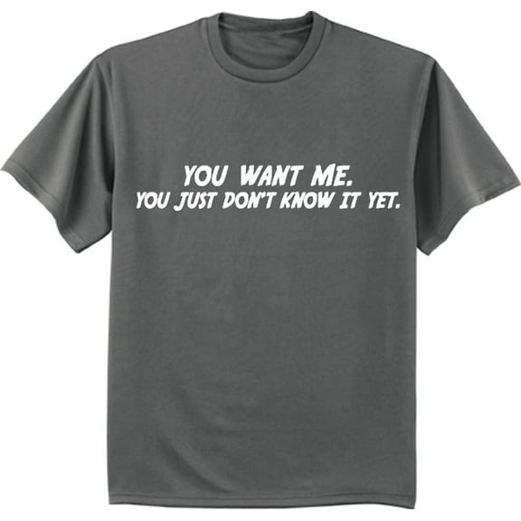 You Want Me Funny Adult Humor T-shirt Mens Graphic Tee