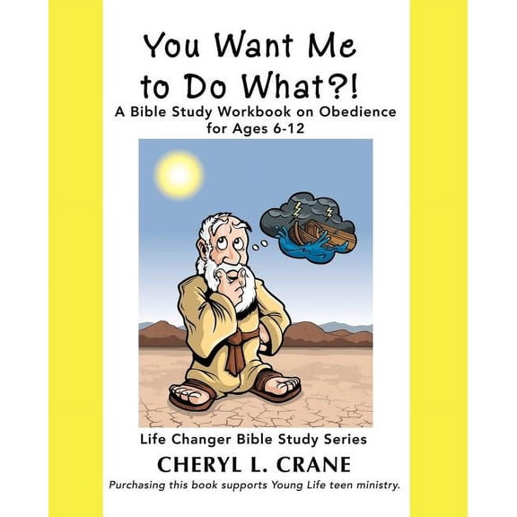 You Want Me to Do What?!: A Bible Study Workbook on Obedience for Ages 6-12, (Paperback)