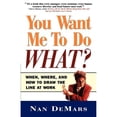 thumbnail image 1 of Pre-Owned You Want Me to Do What: When Where and How to Draw the Line at Work (Paperback) 068485046X 9780684850467, 1 of 1