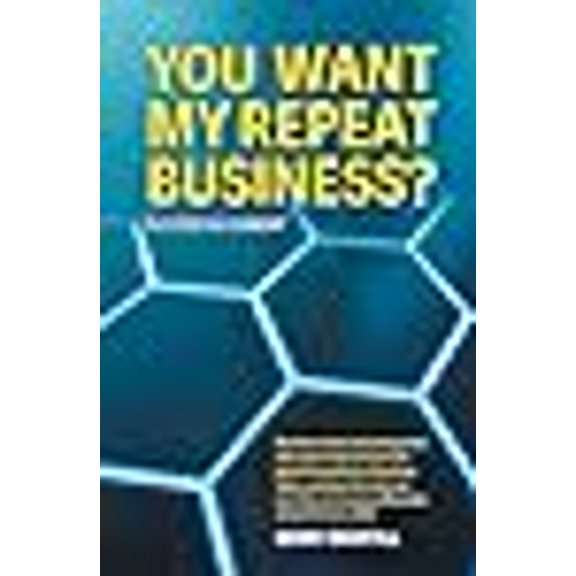 You Want My Repeat Business?: Success Alignment (Paperback)
