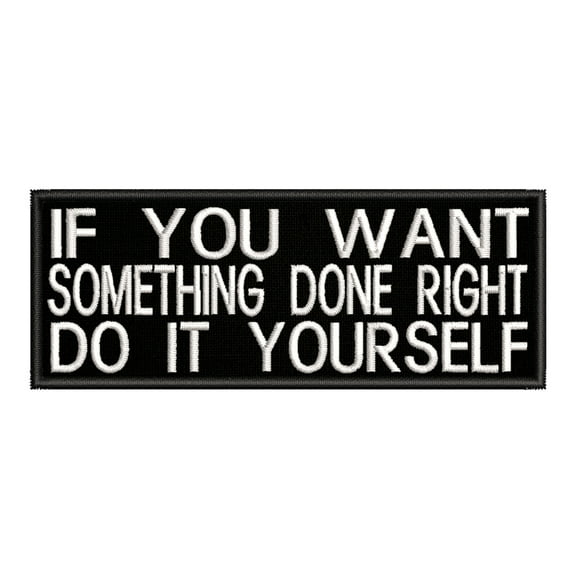 If You Want Something Done Embroidered DIY Iron on or Sew-on Decorative Patch Badge Emblem Appliques Humor Saying Military Tactical Biker Emblem Series