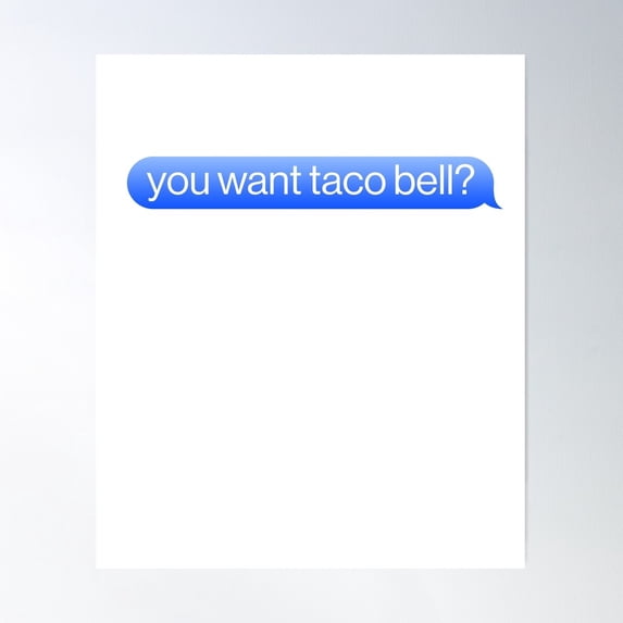 You Want Taco Bell Hungry Message Poster Wall Art, Modern Wall Decor For Living Room Bedroom, 12x18 UNFRAMED