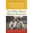 thumbnail image 1 of You Were Always Mom's Favorite!: Sisters in Conversation Throughout Their Lives, (Paperback), 1 of 1