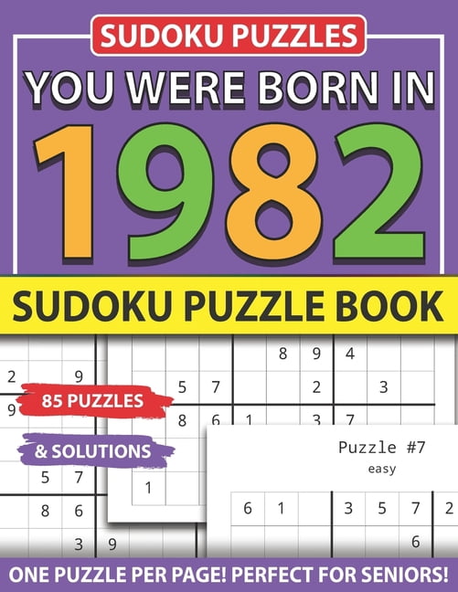 You Were Born 1982 : Sudoku Puzzle Book: Sudoku Puzzle Book for Seniors Adults and All Other Puzzle Fans & Easy to Hard Sudoku Puzzles (Paperback)
