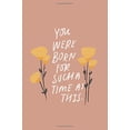 thumbnail image 1 of Pre-Owned You Were Born For Such A Time As This: Journal Paperback, 1 of 1