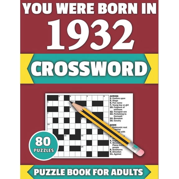You Were Born In 1932: Crossword: Enjoy Your Holiday And Travel Time With Large Print 80 Crossword Puzzles And Solutions, (Paperback)