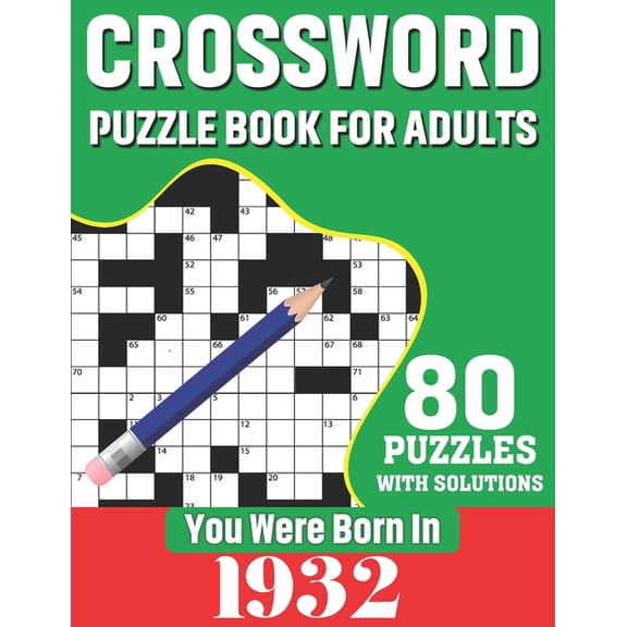 You Were Born In 1932: Crossword Puzzle Book For Adults: 80 Large Print Unique Crossword Logic And (Paperback) by K T Tuggle Publication