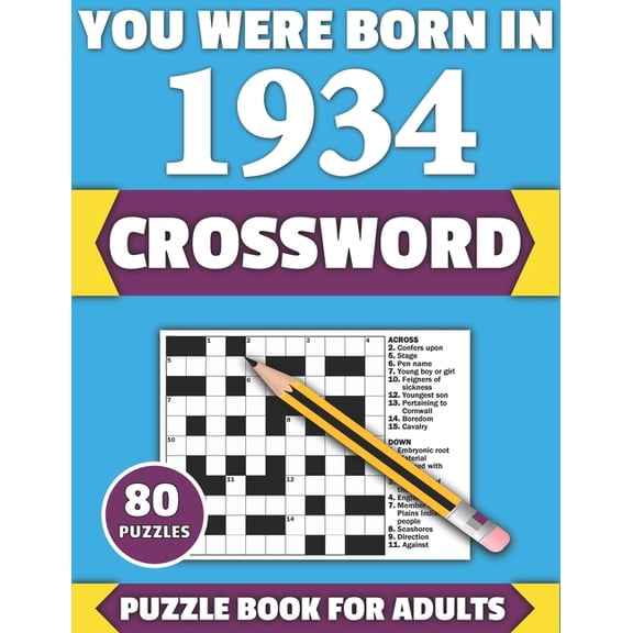 You Were Born In 1934: Crossword: Enjoy Your Holiday And Travel Time With Large Print 80 Crossword Puzzles And Solutions, (Paperback)